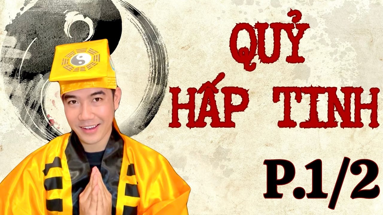 CHUYỆN MA CHÚ 3 DUY | TẬP 540: QUỶ HẤP TINH (Phần 1/2)