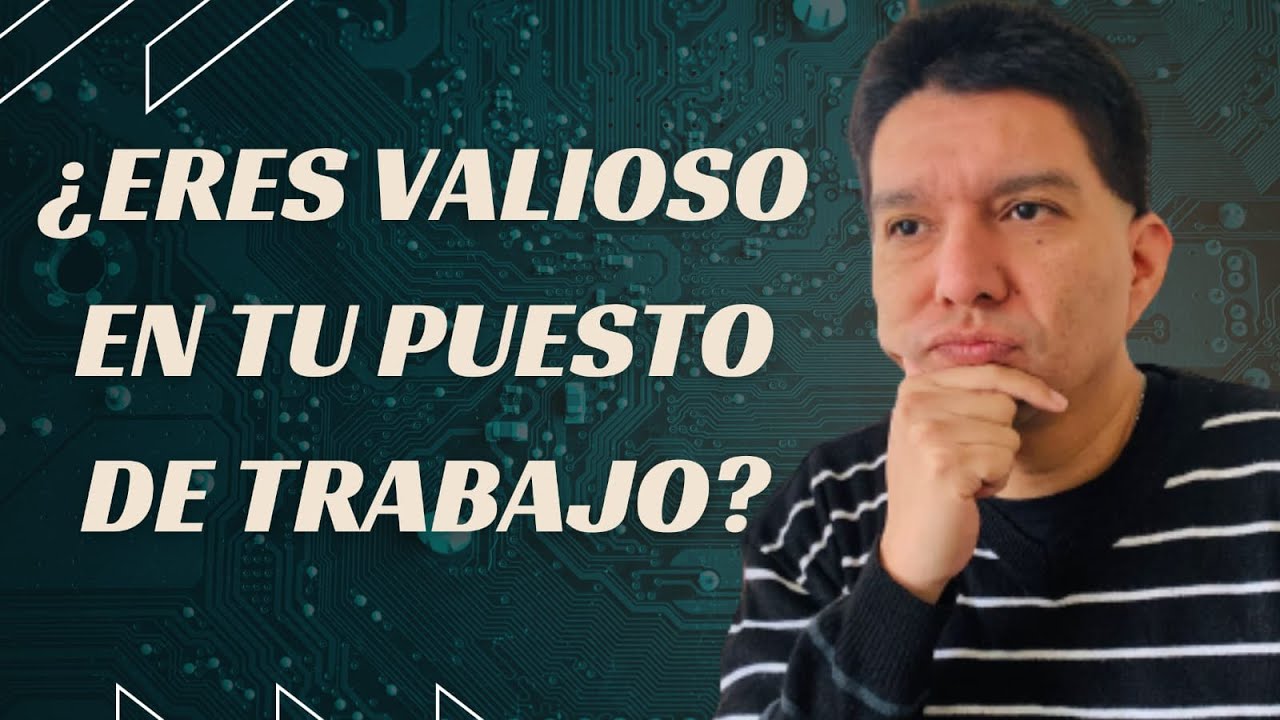 ¿Eres valioso en tu trabajo?...¡Aprovéchalo!!