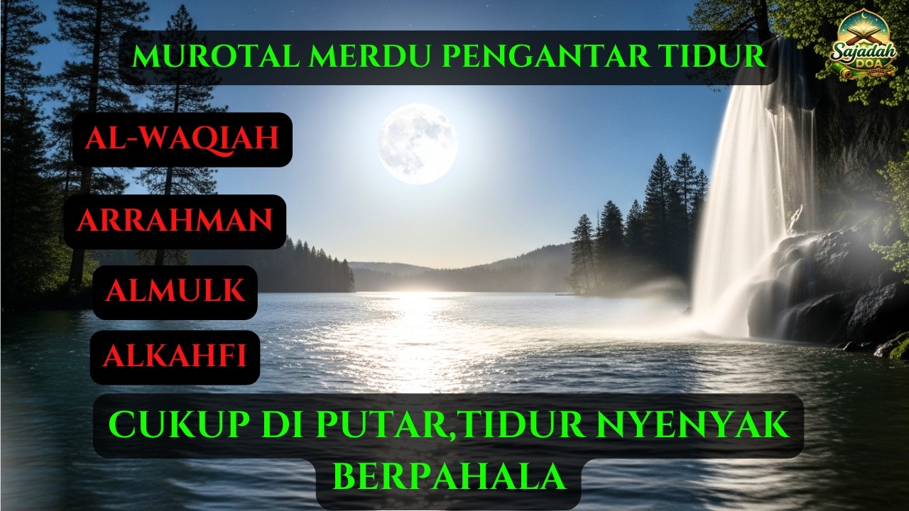 ALQURAN,MUROTAL MERDU PENGANTAR TIDUR ALWAQIAH,ARRAHMAN,ALMULK,ALHAHFI