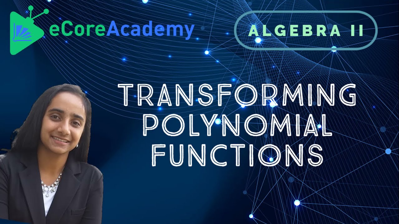 Transforming Polynomial Functions | eCoreAcademy | Anita Raj