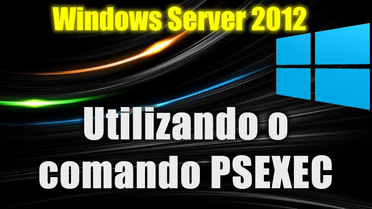 Windows Server 2012 - Utilizando o comando PSEXEC