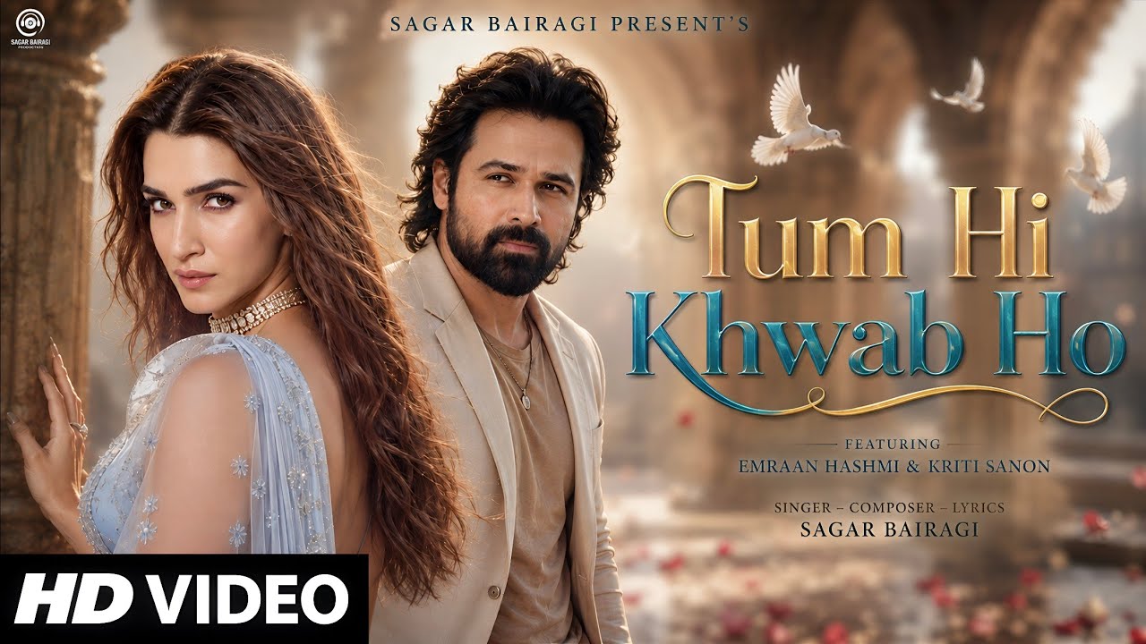 New Song 2026 | New Hindi Song | Tum Hi Khwab Ho | Emraan Hashmi & Kriti Sanon | New Song 