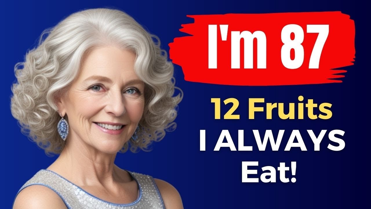 MUST EAT These 12 Summer FRUITS if you are OVER 50 !