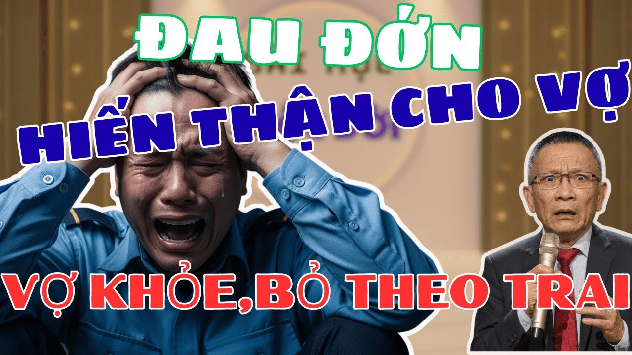 Tôi hiến thận cho vợ,  vợ khỏe vợ bỏ tôi | Tâm sự cùng Văn Sâm, bài học cuộc sống.