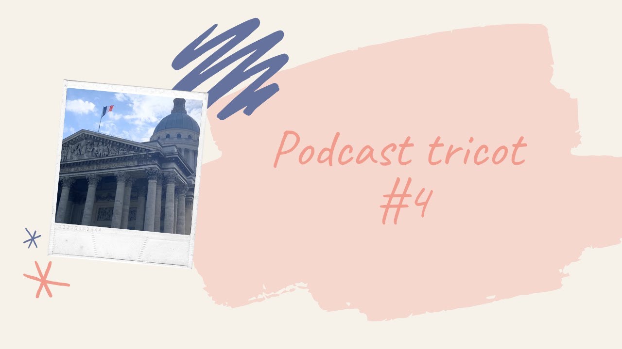 Podcast tricot #4: Lainorama, Marseille sweater, atelier Emilie, along avec Anna ...