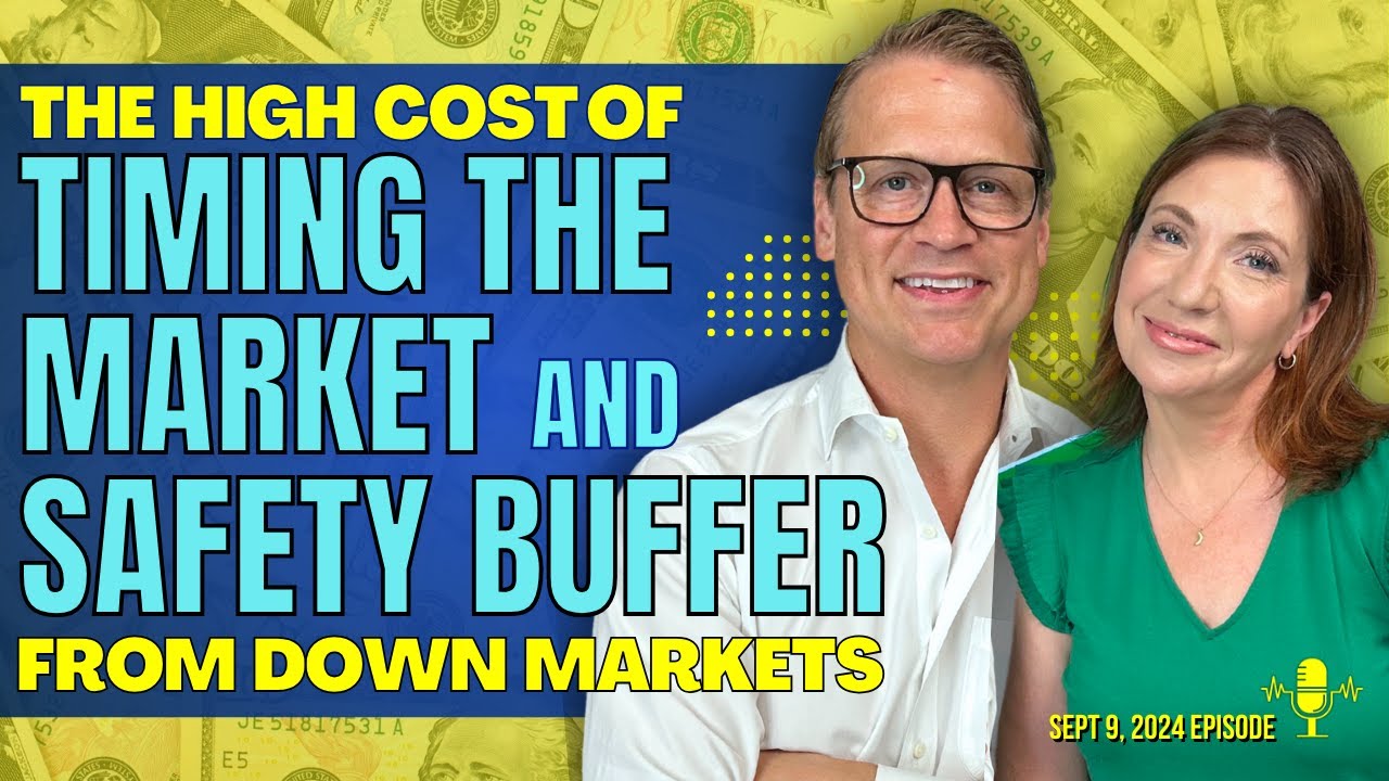 Full Show: The High Cost of Timing the Market and Safety Buffer From Down Markets