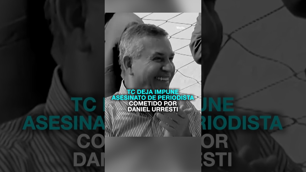 TC deja impune asesinato de periodista cometido por Daniel Urresti