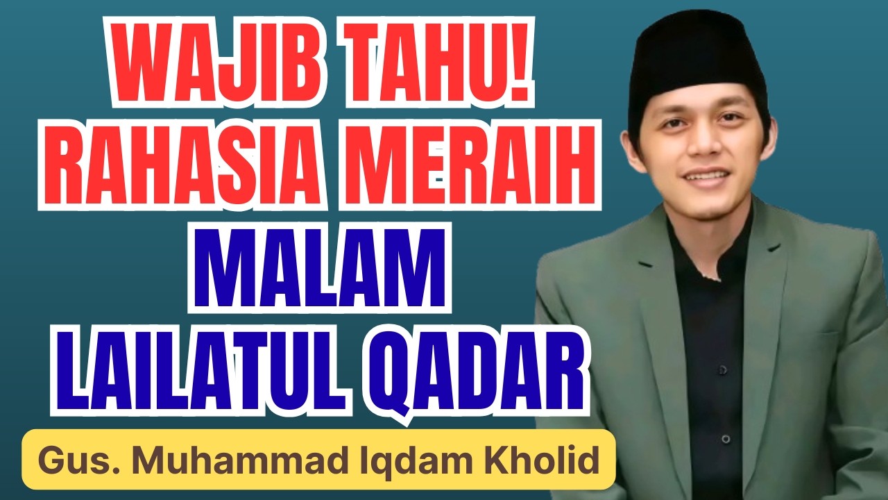SUBHANALLAH! RAHASIA MALAM LAILATUL QADAR || CERAMAH GUS IQDAM TERBARU