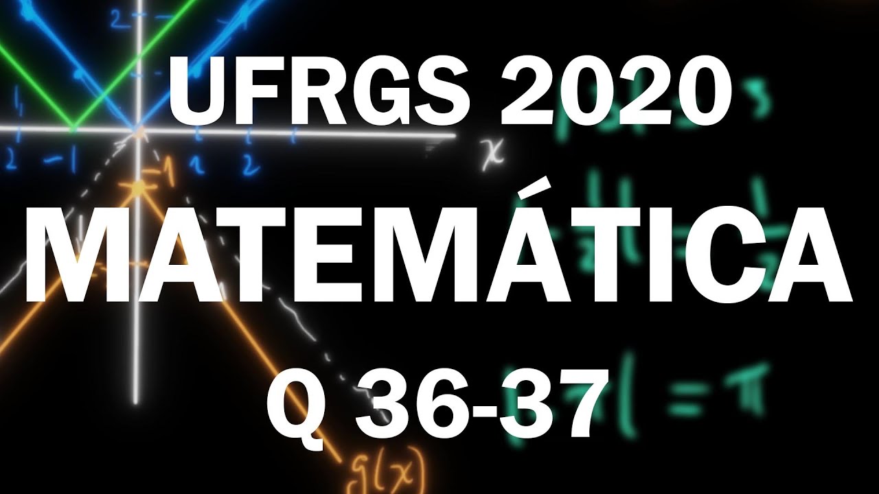 Correção UFRGS 2020 Matemática questões 36 e 37