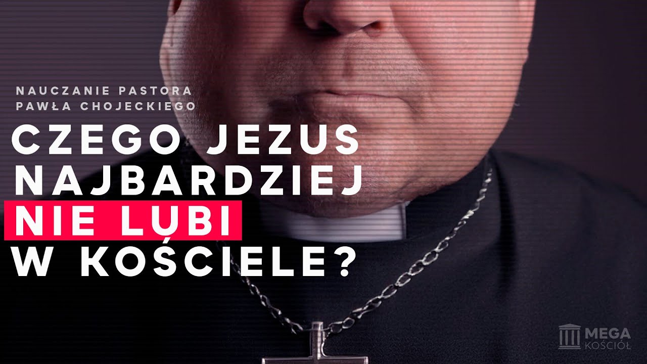 Czego Jezus najbardziej nie lubi w kościele? | Pastor Paweł Chojecki, Nauczanie, 2024-09-29
