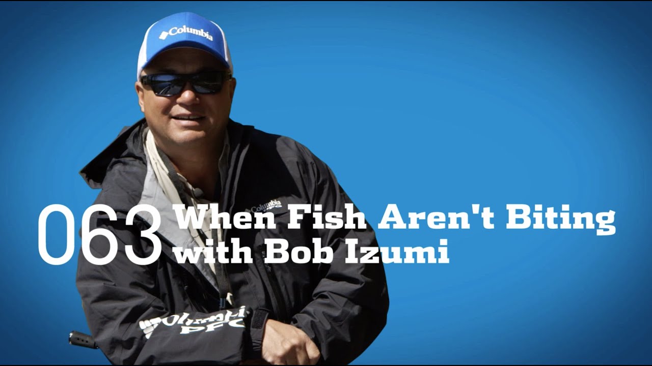 Tips And Tricks: When Fish Aren't Biting With Bob Izumi