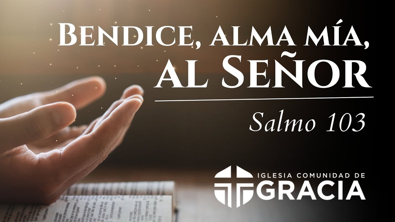 Salmo 103 | Bendice, Alma Mía, Al Señor! | Pastor Byron Delgado