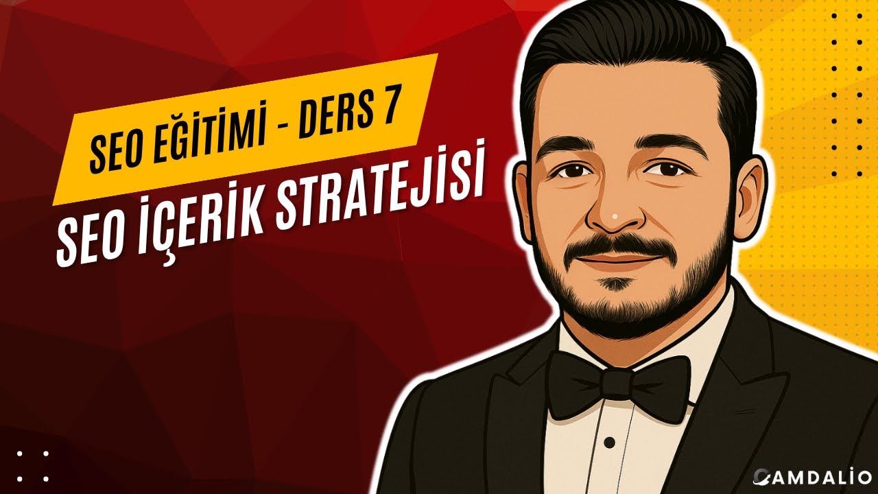 SEO İ&ccedil;erik Stratejisi | &Uuml;cretsiz SEO Eğitimi Ders 7