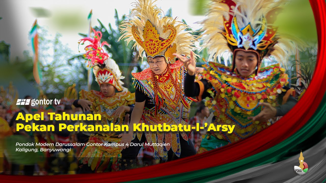 Highlight Apel Tahunan Pekan Perkenalan Khutbatul Arsy 1444 H -  Gontor Kampus 4 Banyuwangi