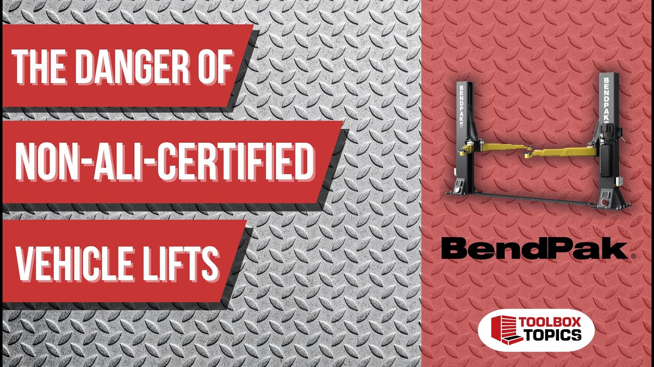 Toolbox Topics: The danger of non-ALI-certified vehicle lifts | An interview with Bendpak