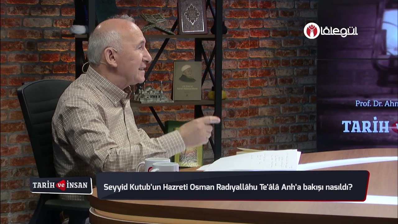 Seyyid Kutub’un Hazreti Osman Radıyallâhu Te'âlâ Anh’a bakışı nasıldı!   Prof  Dr  Ahmet Şimşirgil