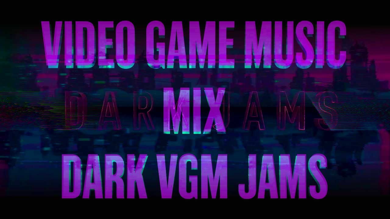 VGM DJ MIX | DARK 90s VGM J A M S  | OKE MIXTAPE | 🕹🎶🌚