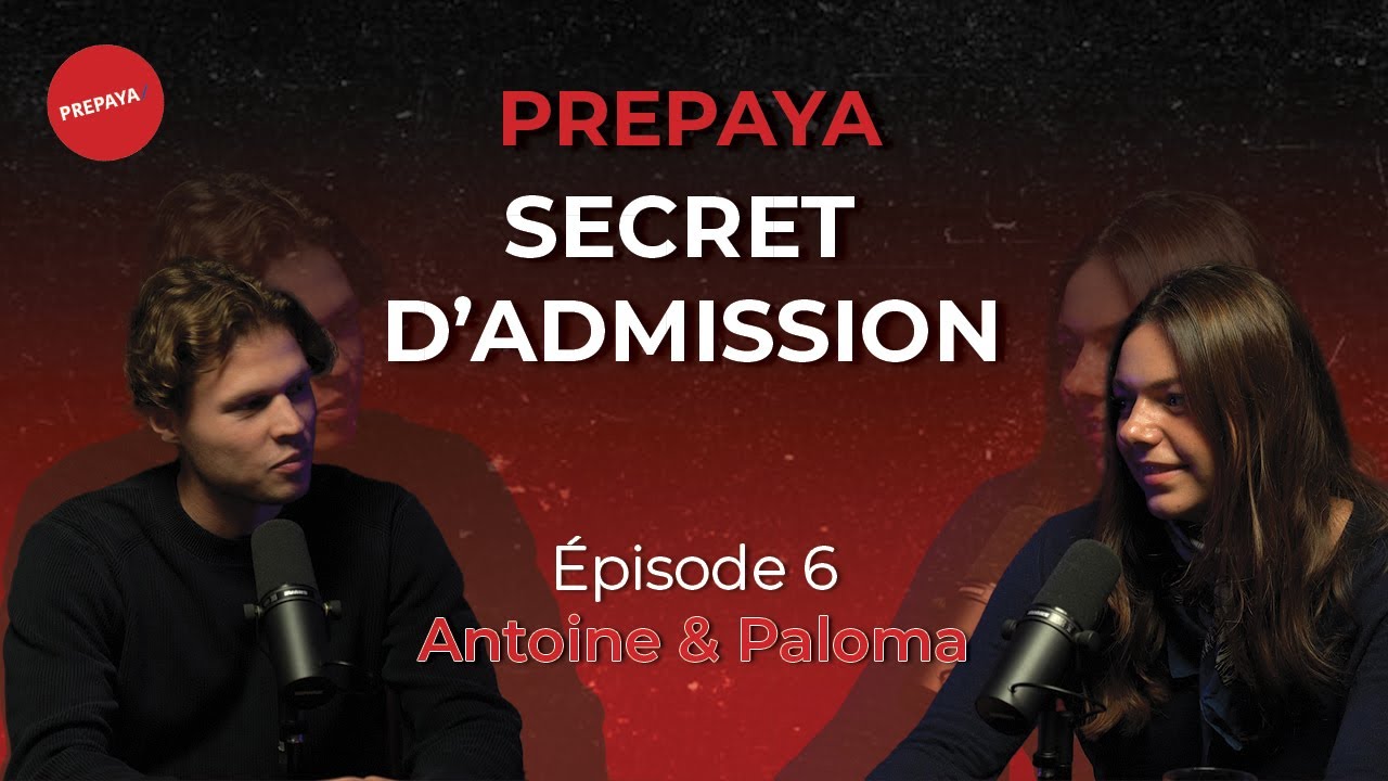 Secrets d&rsquo;Admission &ndash; &Eacute;pisode 6 : Antoine & Paloma, deux parcours vers les grandes &eacute;coles