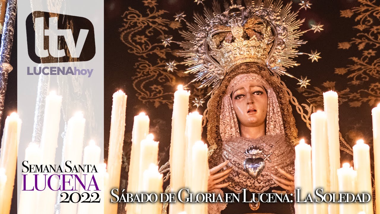 VÍDEO: Semana Santa Lucena 2022: Sábado Santo: La Soledad
