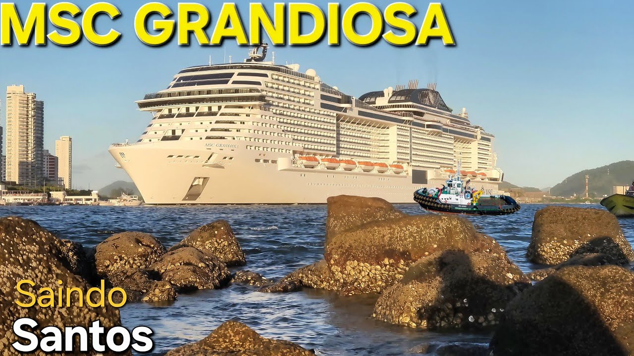 MSC GRANDIOSA cruzeiro navio saindo Santos Salvador Buzios @cruzeiros2025  maior 