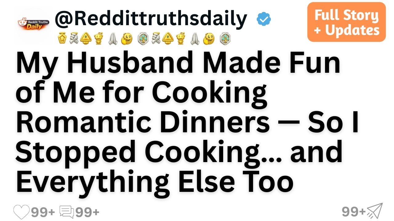 My Husband Made Fun of Me for Cooking Romantic Dinners — So I Stopped Cooking… and Everything....