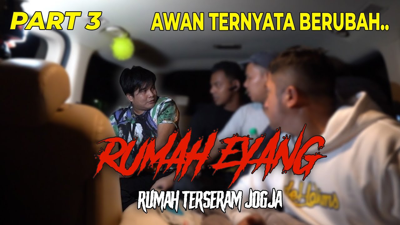 PART 3 RUMAH EYANG | PASCA KESURUPAN, AWAN TERNYATA BERUBAH...