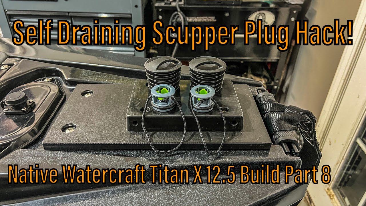 Self Draining Scupper Plug Hack! - Native Watercraft Titan X 12.5 Build Part 8