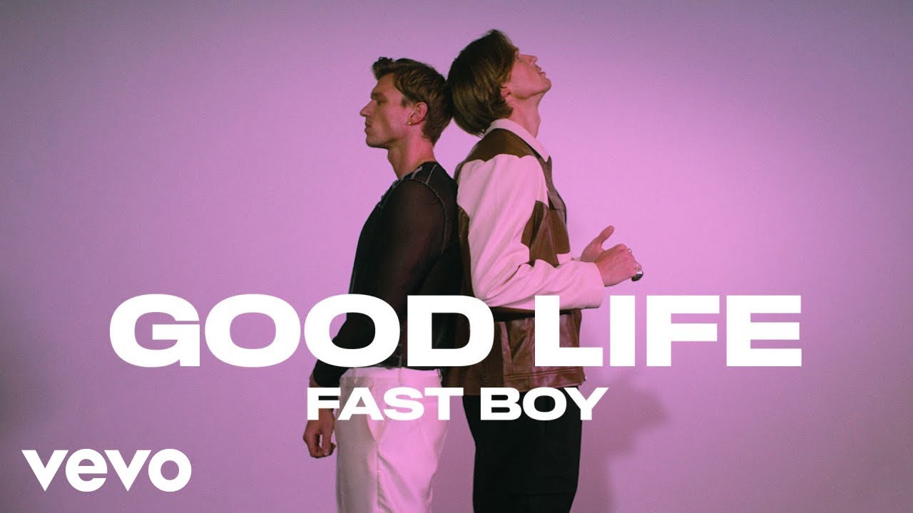 FAST BOY - Good Life (Official Video)