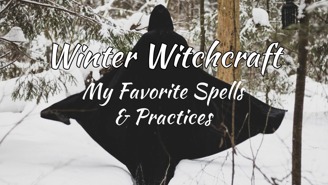 Winter Witchcraft ~ My Favorite Spells & Practices