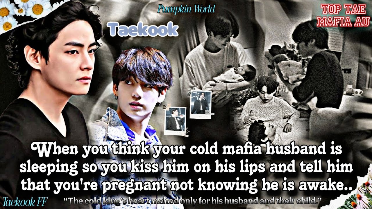 ||Taekook FF|| When you think your cold Mafia Husband is sleeping so you kissed him on his lips and