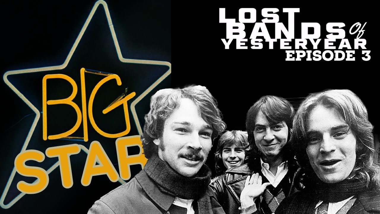 Lost Bands of Yesteryear #3 - BIG STAR