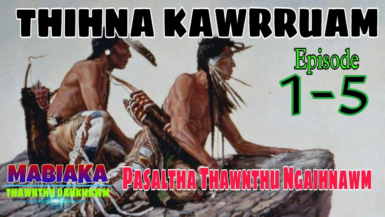 THIHNA KAWRRUAM# Episode: 1-5