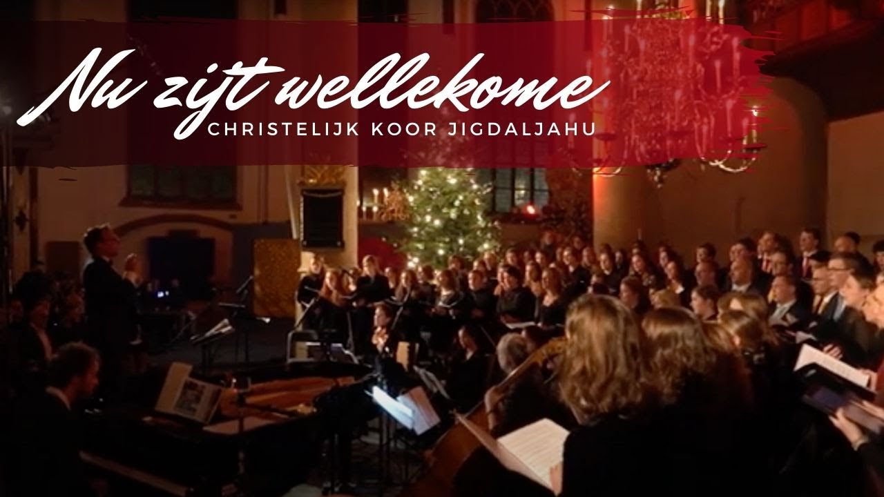 Nu zijt wellekome | Chr. Koor Jigdaljahu