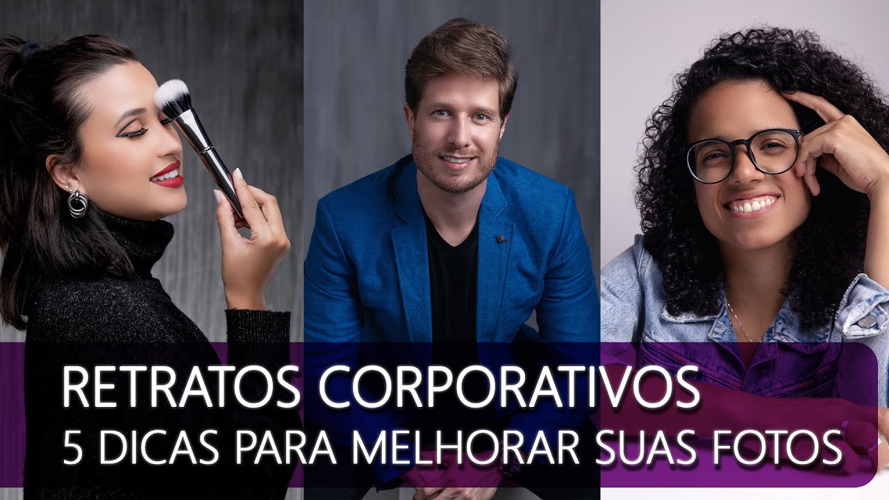 5 DICAS PARA MELHORAR SEUS RETRATOS CORPORATIVOS - VALE PARA PROFISSIONAIS E TAMBÉM PARA FOTOGRAFOS