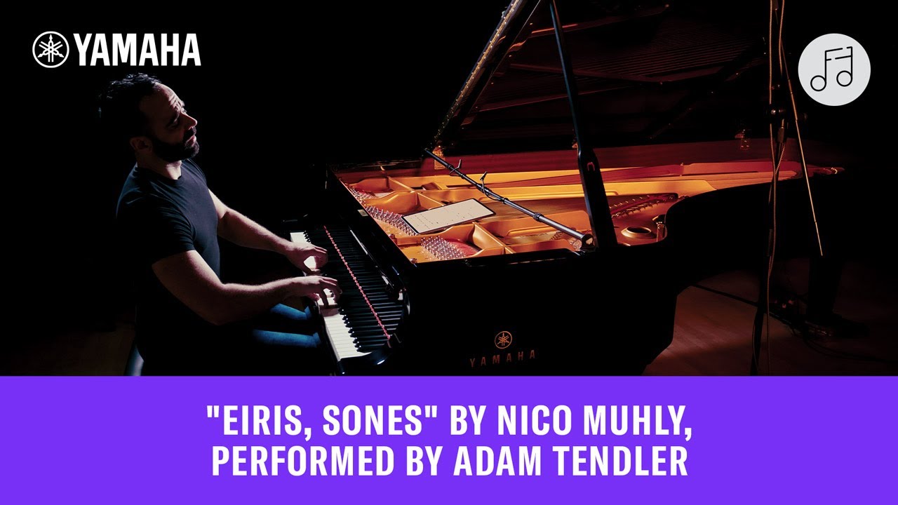 "Eiris, Sones" by Nico Muhly, performed by Adam Tendler