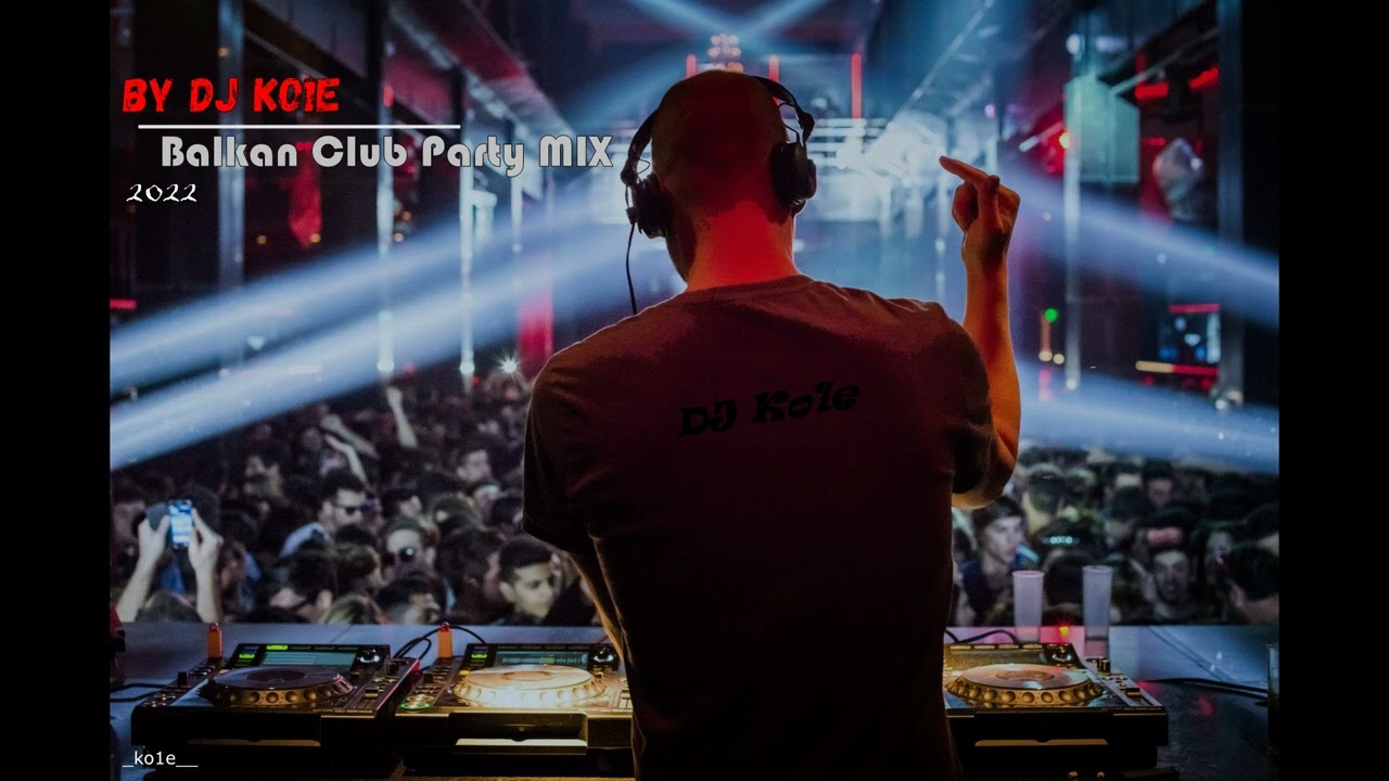Balkan Club Party MIX By DJ Ko1e 2022 ⚡SAMO HITOVI⚡