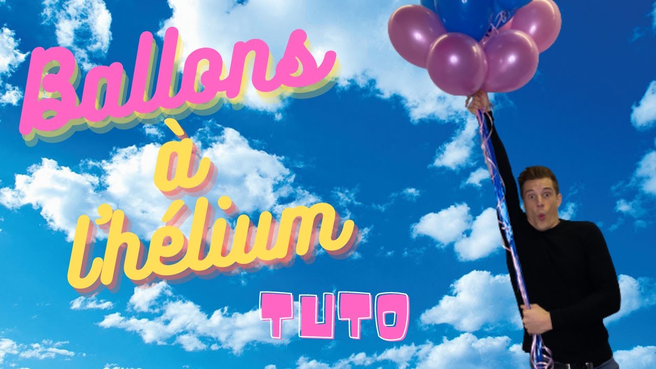 Comment gonfler rapidement ses ballons à l'hélium ? Tuto