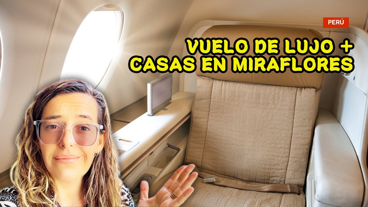 Viajando a Perú en Business Class y Explorando el Real Estate en Miraflores