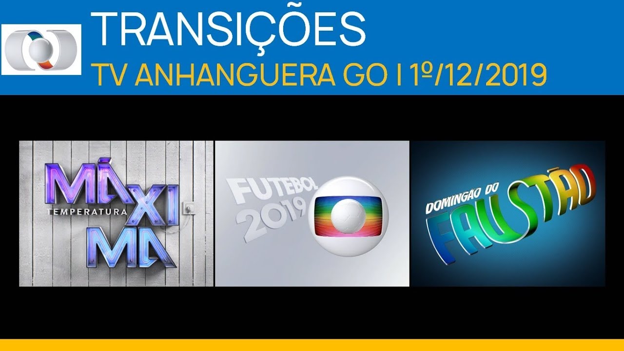 TV Anhanguera GO | TRANSIÇÕES: Temperatura Máxima ▶️ GOIxFOR ▶️ Domingão do Faustão | 1º/12/2019