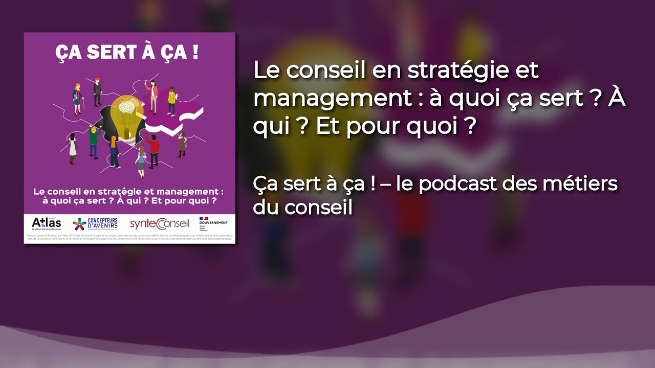 [PODCAST] Épisode 4 | Le conseil en stratégie et management : à quoi ça sert? À qui? Et pour quoi?
