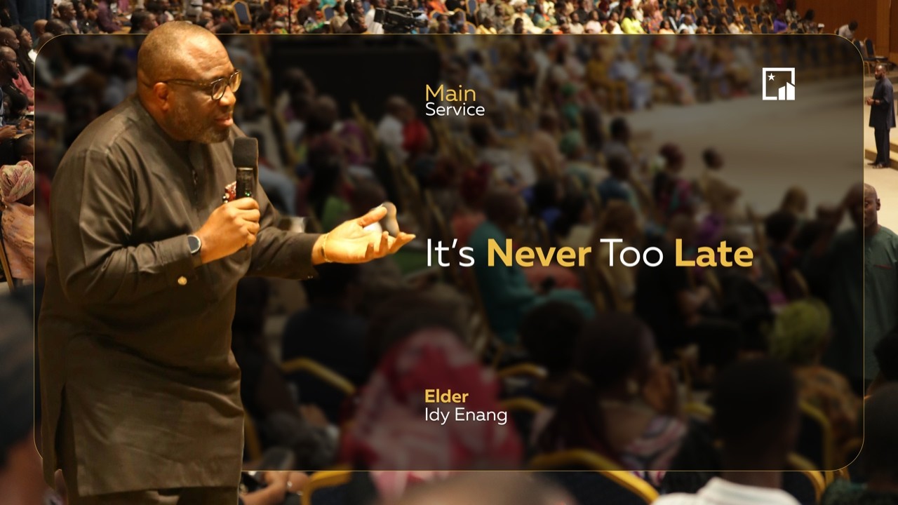 It Is Never Too Late | MAR. 8th 2026 | Elder Idy Enang @navigatewithidyenang247