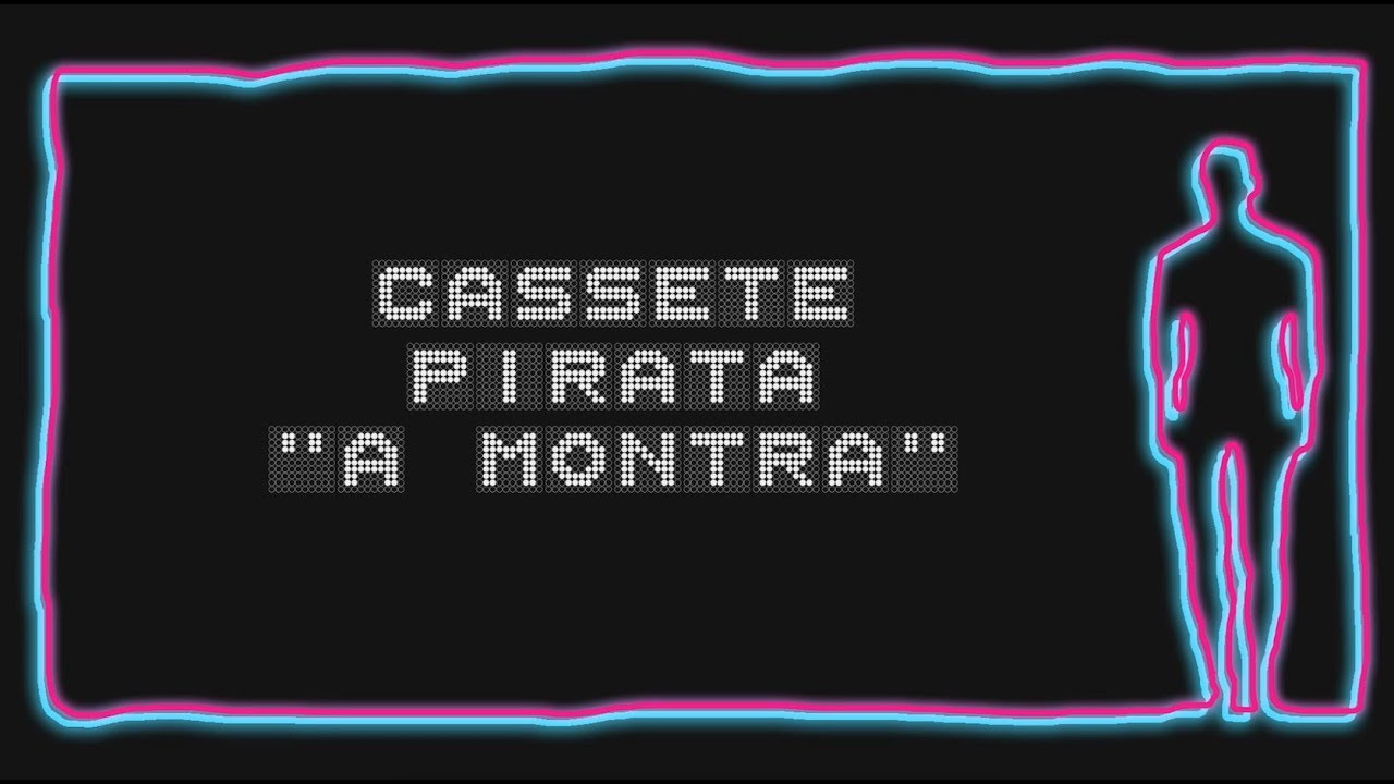 Cassete Pirata - A Montra - Videoletra