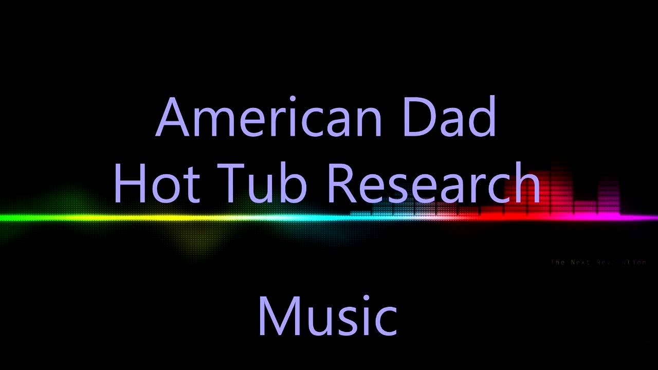 American Dad Hot Tub Research Music (~2min)