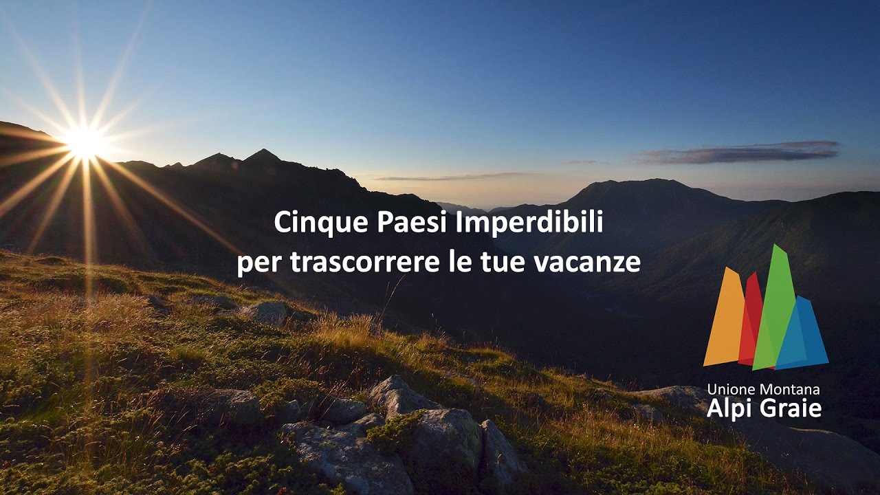 Unione montana Alpi Graie - Cinque paesi imperdibili - Estate