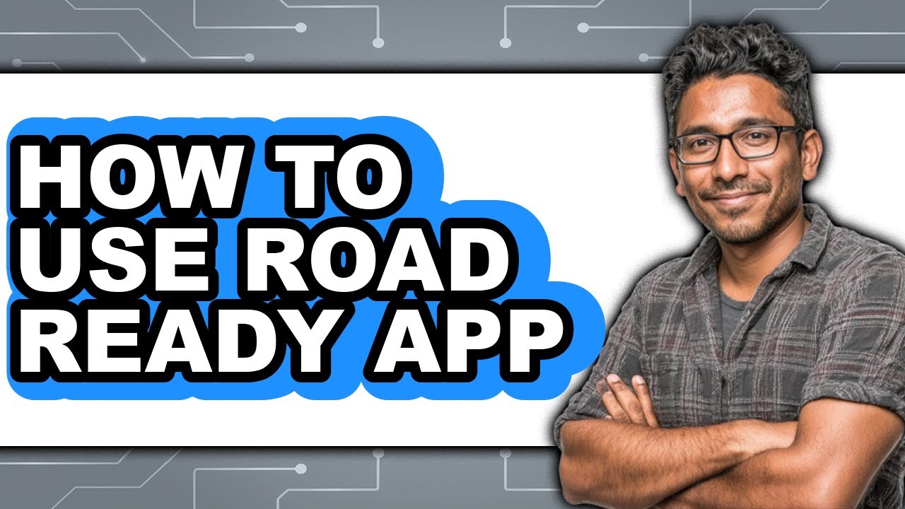 How to Use Road Ready App - Easy Guide