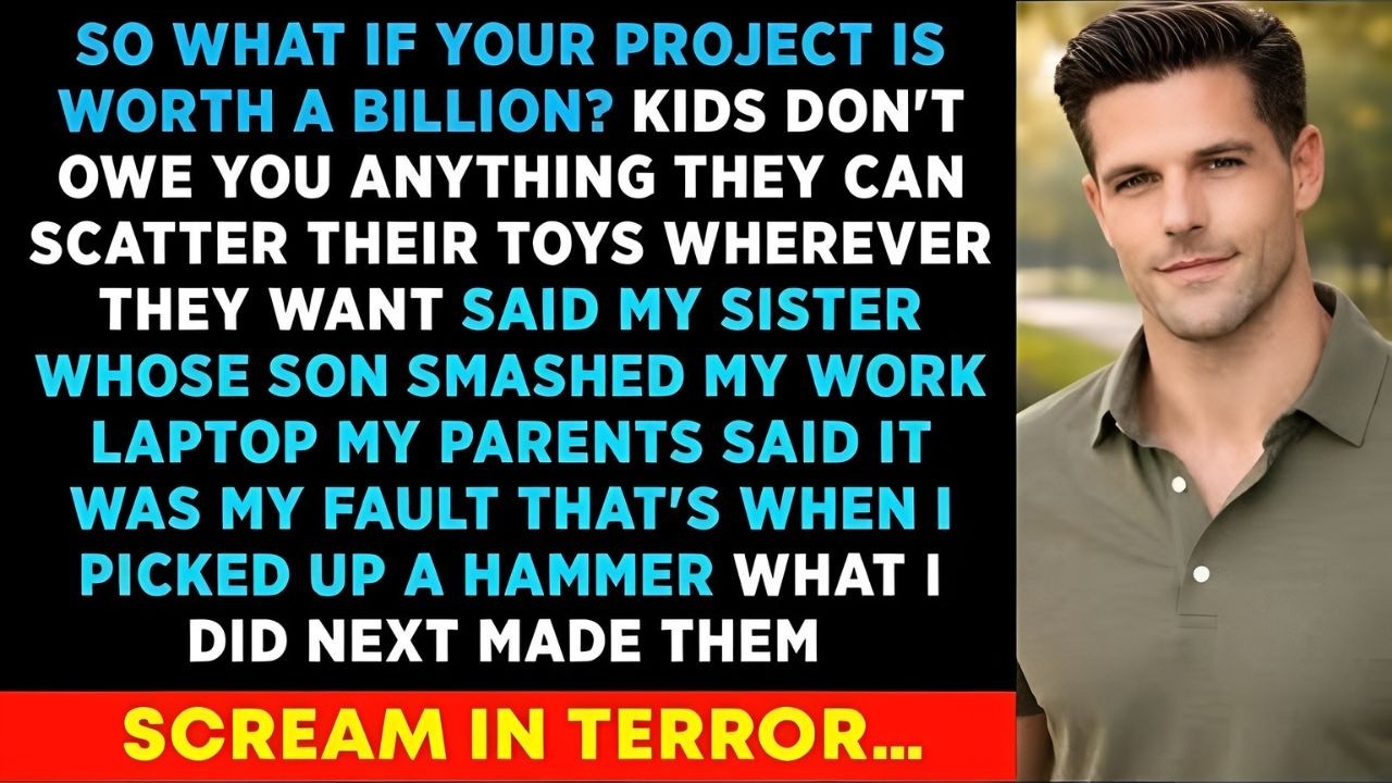 So What If Your Project Is Worth $ Billions? My Sister Shouted After Her Child Broke My Laptop, What