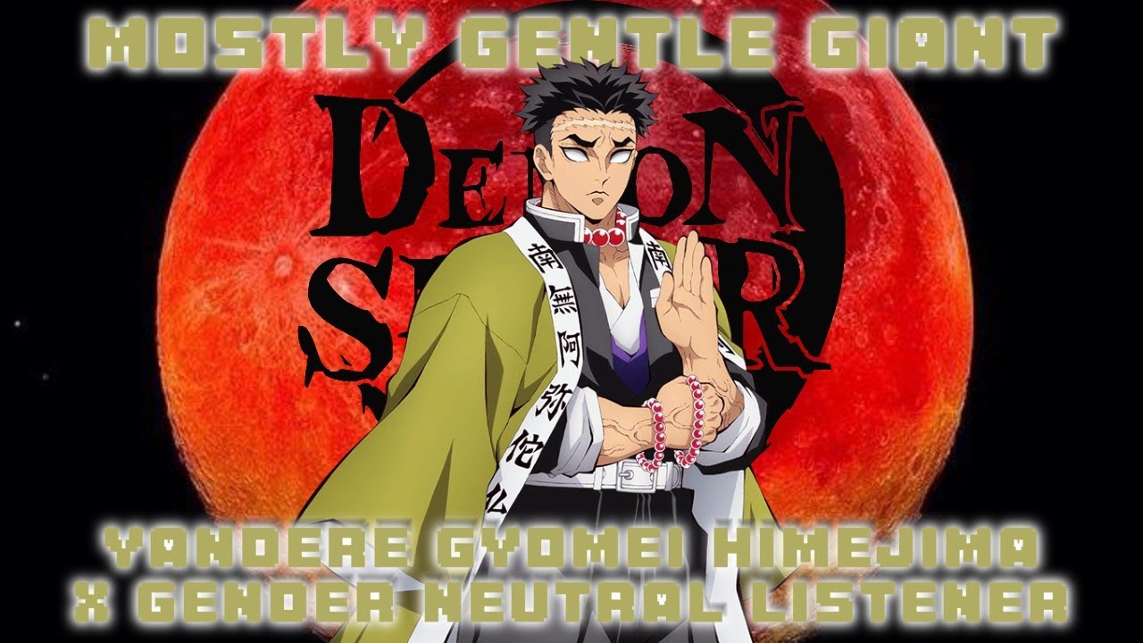 Mostly Gentle Giant🪨Yandere Gyomei Himejima X Gender Neutral Listener (Demon Slayer) #demonslayer