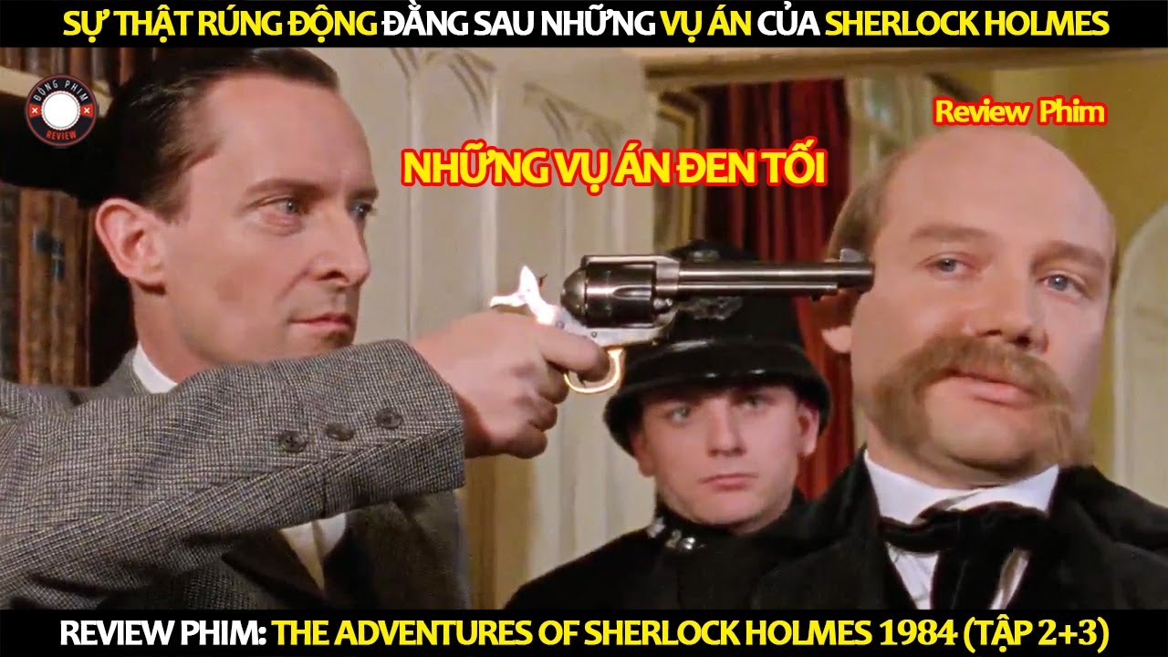 [Review Phim] Sự Thật Rúng Động Đằng Sau Những Vụ Án Của Sherlock Holmes