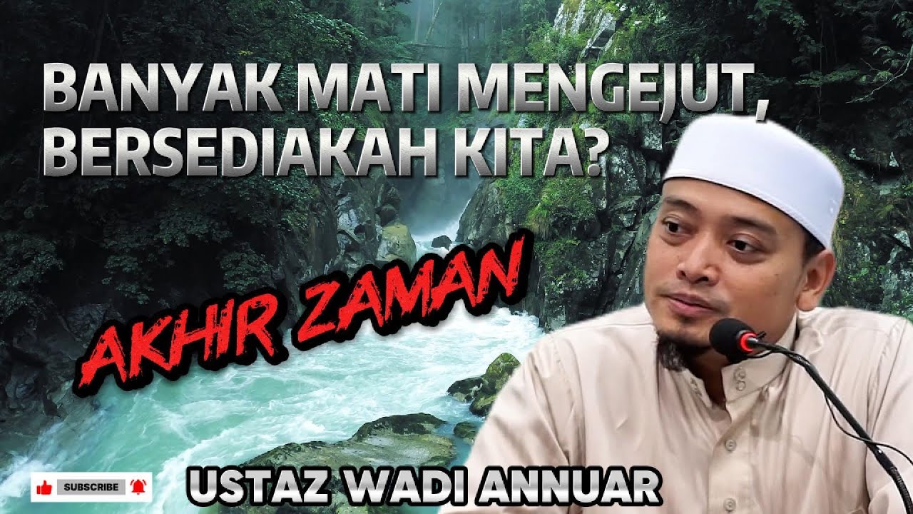 Di Akhir Zaman Ramai Yang Akan Mati Mengejut - Ustaz Wadi Annuar