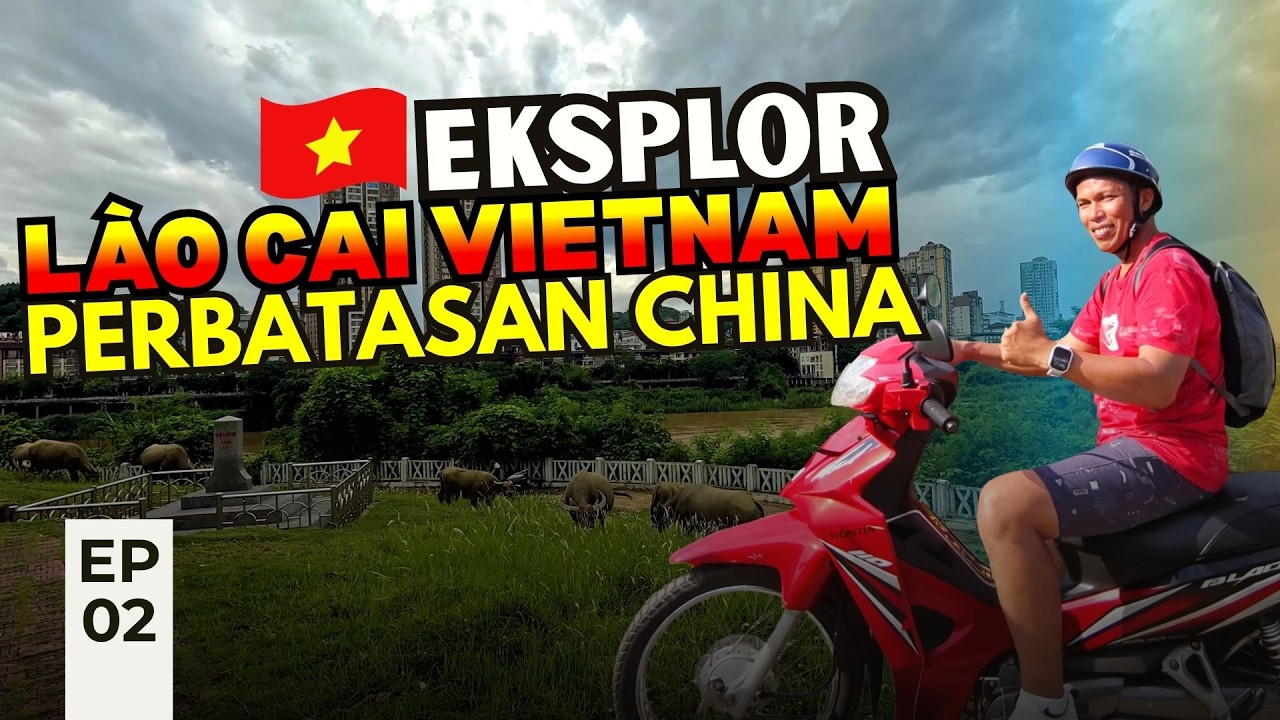 LAO CAI VIETNAM Naik Sepeda Motor Sampai Perbatasan China Eps. 2
